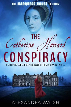 [The Marquess House Trilogy 01] • The Catherine Howard Conspiracy